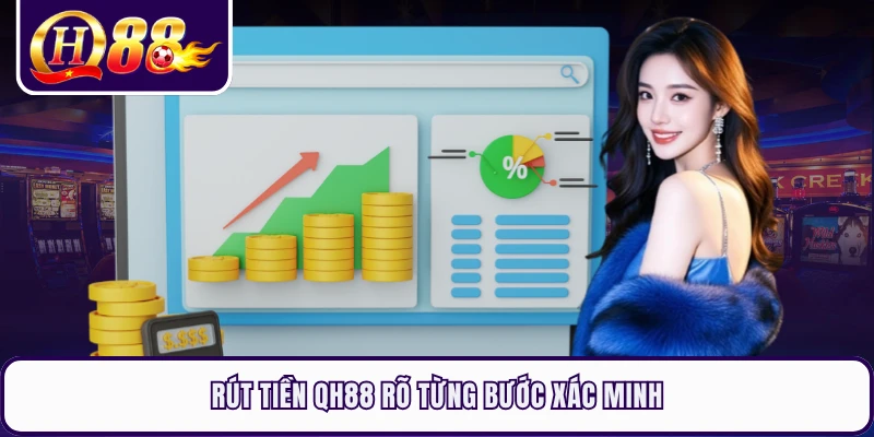 Rút tiền QH88 rõ từng bước xác minh